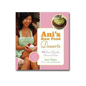 Ani’s Raw Food Desserts Book
